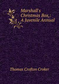 Marshall's Christmas Box,: A Juvenile Annual