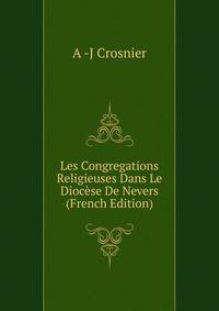 Les Congregations Religieuses Dans Le Diocese De Nevers (French Edition)