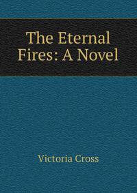 The Eternal Fires: A Novel