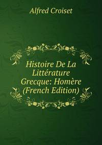 Histoire De La Litterature Grecque: Homere (French Edition)
