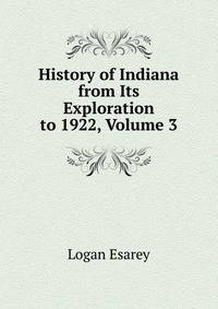 History of Indiana from Its Exploration to 1922, Volume 3