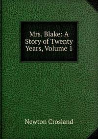 Mrs. Blake: A Story of Twenty Years, Volume 1