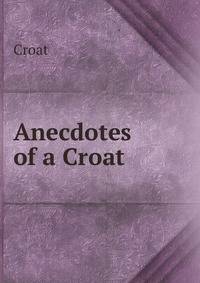 Anecdotes of a Croat