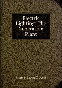 Electric Lighting: The Generation Plant