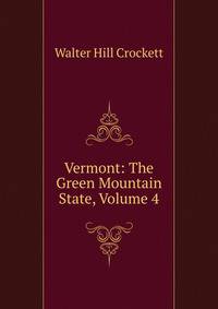 Vermont: The Green Mountain State, Volume 4
