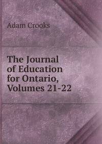 The Journal of Education for Ontario, Volumes 21-22