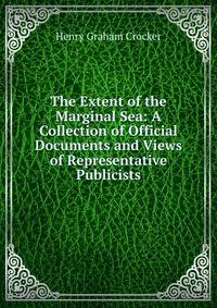 The Extent of the Marginal Sea: A Collection of Official Documents and Views of Representative Publicists