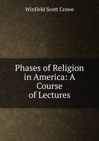 Phases of Religion in America: A Course of Lectures