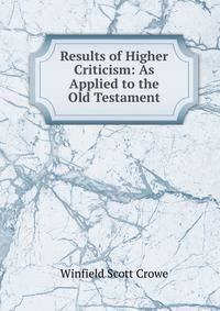 Results of Higher Criticism: As Applied to the Old Testament