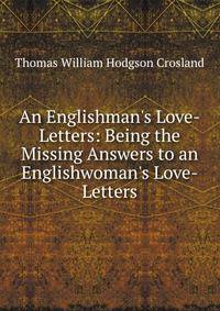 An Englishman's Love-Letters: Being the Missing Answers to an Englishwoman's Love-Letters