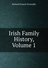 Irish Family History, Volume 1
