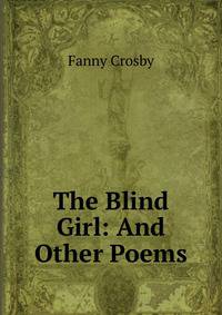 The Blind Girl: And Other Poems