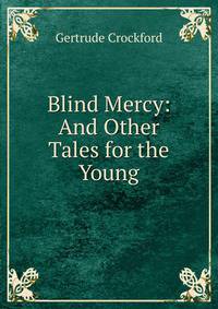 Blind Mercy: And Other Tales for the Young
