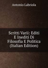 Scritti Varii: Editi E Inediti Di Filosofia E Politica (Italian Edition)
