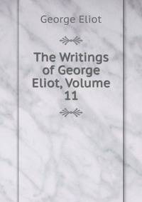 The Writings of George Eliot, Volume 11