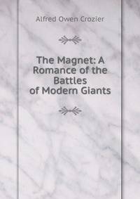 The Magnet: A Romance of the Battles of Modern Giants
