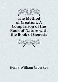 The Method of Creation: A Comparison of the Book of Nature with the Book of Genesis