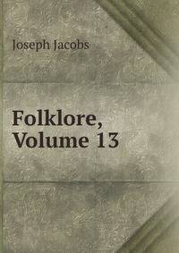 Folklore, Volume 13