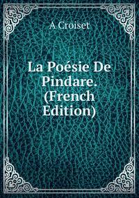La Poesie De Pindare. (French Edition)
