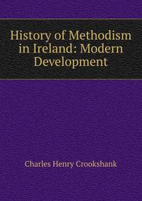 History of Methodism in Ireland: Modern Development