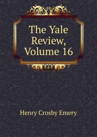 The Yale Review, Volume 16