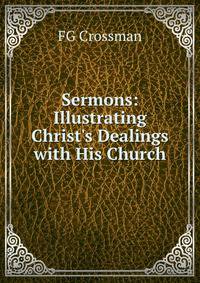 Sermons: Illustrating Christ's Dealings with His Church