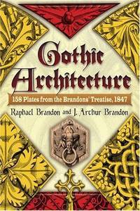 Gothic Architecture: 158 Plates from the Brandons' Treatise, 1847