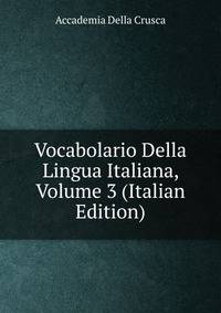Vocabolario Della Lingua Italiana, Volume 3 (Italian Edition)