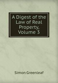 A Digest of the Law of Real Property, Volume 3
