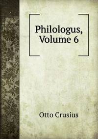 Philologus, Volume 6