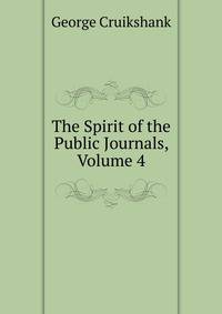 The Spirit of the Public Journals, Volume 4