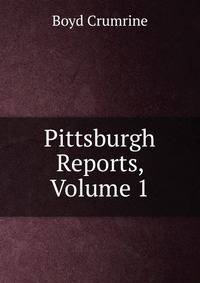 Pittsburgh Reports, Volume 1