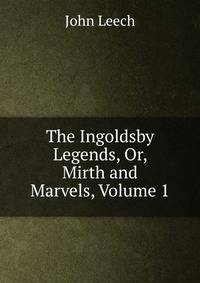 The Ingoldsby Legends, Or, Mirth and Marvels, Volume 1