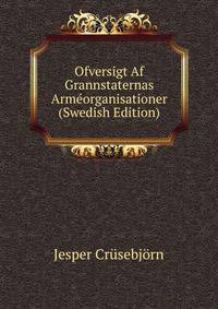 Ofversigt Af Grannstaternas Armeorganisationer (Swedish Edition)