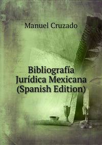 Bibliografia Juridica Mexicana (Spanish Edition)