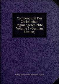 Compendium Der Christlichen Dogmengeschichte, Volume 1 (German Edition)