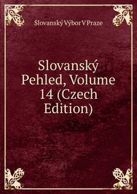 Slovansky Pehled, Volume 14 (Czech Edition)
