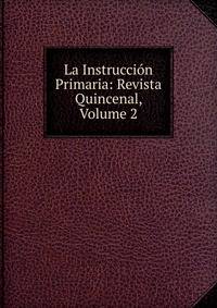 La Instruccion Primaria: Revista Quincenal, Volume 2