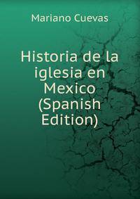 Historia de la iglesia en Mexico (Spanish Edition)