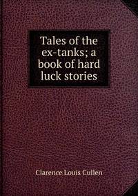 Tales of the ex-tanks; a book of hard luck stories