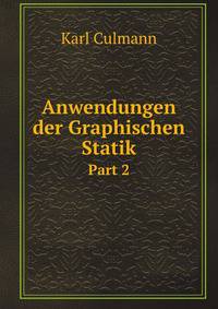 Anwendungen Der Graphischen Statik, Part 2 (German Edition)