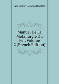 Manuel De La Metallurgie Du Fer, Volume 2 (French Edition)
