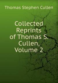 Collected Reprints of Thomas S. Cullen, Volume 2