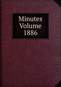 Minutes Volume 1886