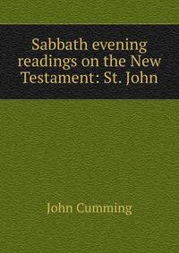 Sabbath evening readings on the New Testament: St. John