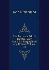 Cumberland's British Theatre: With Remarks, Biographical and Critical, Volume 18