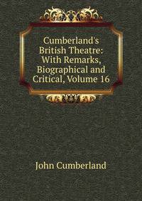 Cumberland's British Theatre: With Remarks, Biographical and Critical, Volume 16