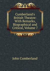 Cumberland's British Theatre: With Remarks, Biographical and Critical, Volume 7
