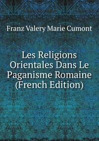 Les Religions Orientales Dans Le Paganisme Romaine (French Edition)