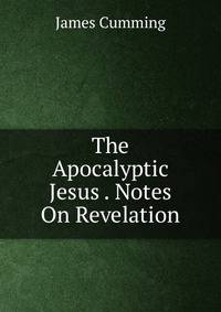 The Apocalyptic Jesus . Notes On Revelation